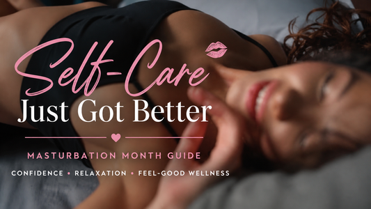 Masturbation Month: Why Self-Pleasure Is the Ultimate Form of Self-Care